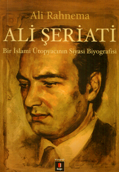 Bir İslami Ütopyacının Siyasi Biyografisi / Ali RAHNEMA
